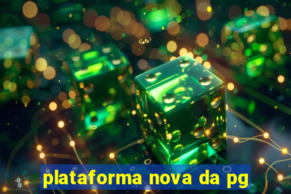 plataforma nova da pg